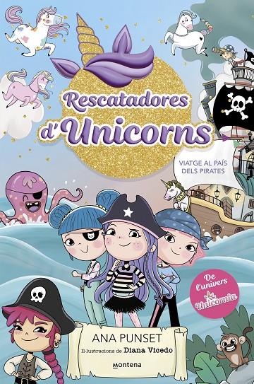 RESCATADORES D'UNICORNS 4 - VIATGE AL PAÍS DELS PIRATES | 9788419975096 | PUNSET, ANA | Galatea Llibres | Librería online de Reus, Tarragona | Comprar libros en catalán y castellano online