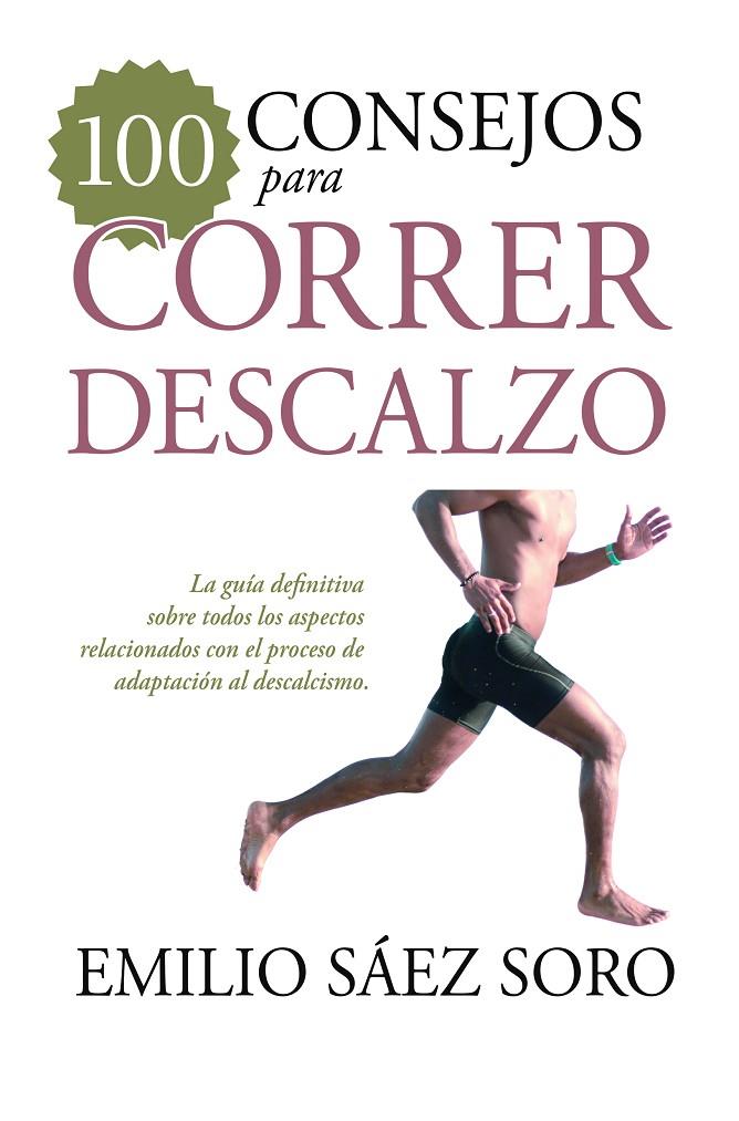 100 CONSEJOS PARA CORRER DESCALZO | 9788417057152 | SáEZ SORO, EMILIO | Galatea Llibres | Llibreria online de Reus, Tarragona | Comprar llibres en català i castellà online