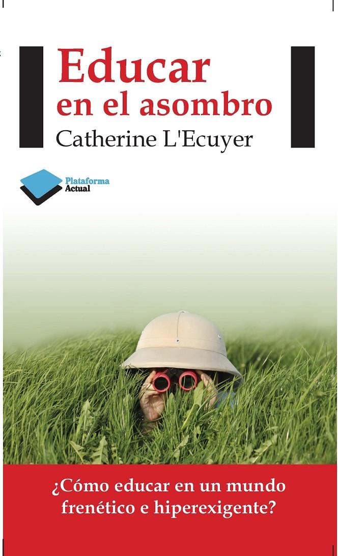 EDUCAR EN EL ASOMBRO | 9788415577423 | L'ECUYER, CATHERINE | Galatea Llibres | Llibreria online de Reus, Tarragona | Comprar llibres en català i castellà online