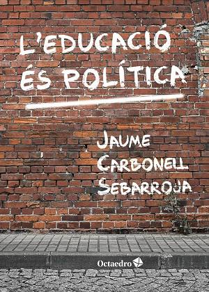 L'EDUCACIÓ ÉS POLÍTICA | 9788417219697 | CARBONELL SEBARROJA, JAUME | Galatea Llibres | Llibreria online de Reus, Tarragona | Comprar llibres en català i castellà online