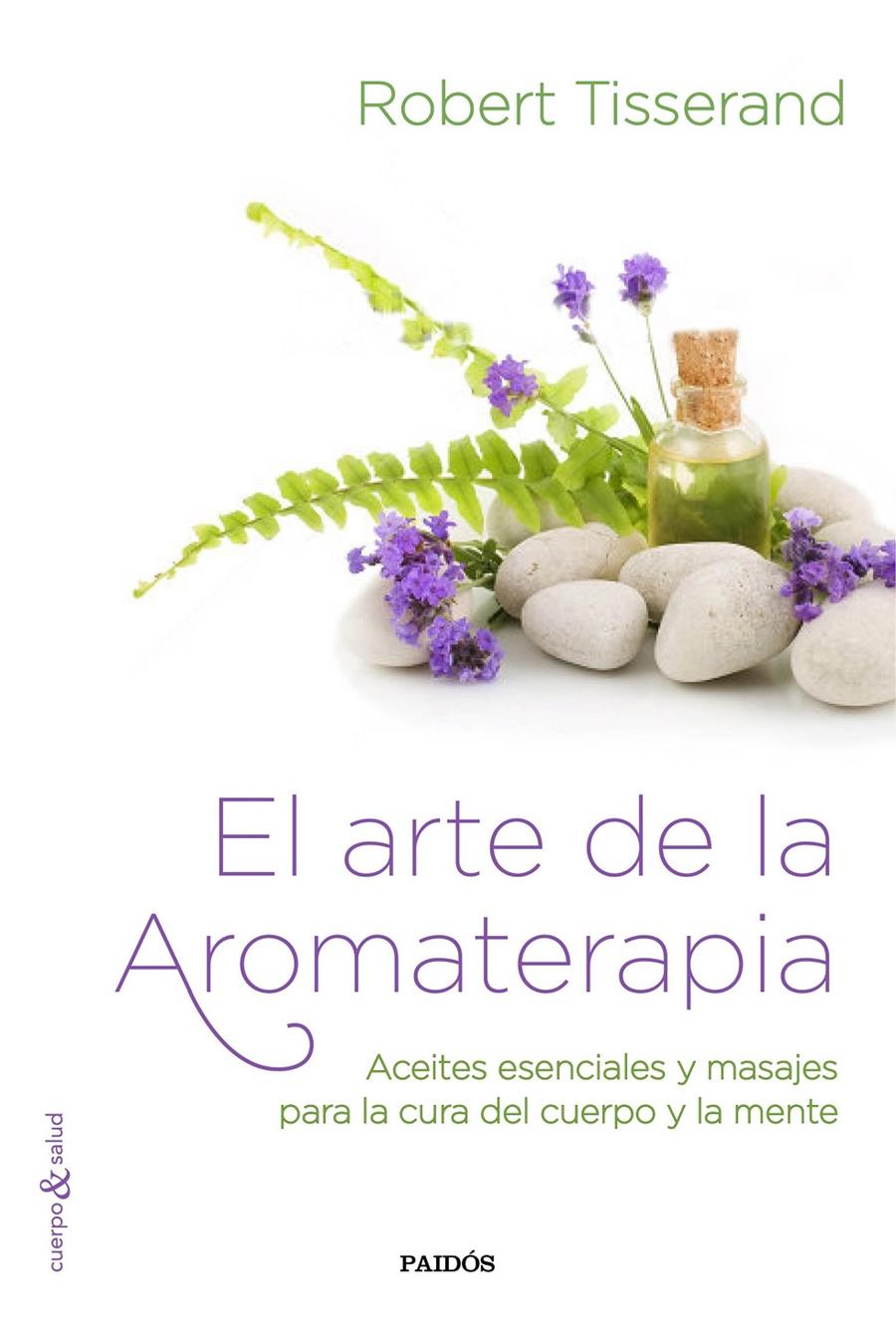 EL ARTE DE LA AROMATERAPIA | 9788449331909 | TISSERAND, ROBERT | Galatea Llibres | Llibreria online de Reus, Tarragona | Comprar llibres en català i castellà online