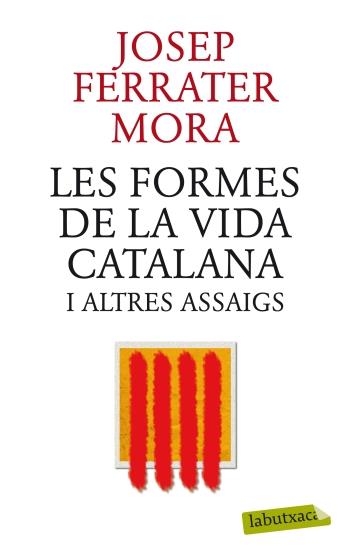 LES FORMES DE LA VIDA CATALANA I ALTRES ASSAIGS | 9788499305745 | FERRATER MORA, JOSEP | Galatea Llibres | Llibreria online de Reus, Tarragona | Comprar llibres en català i castellà online