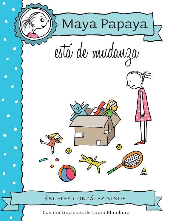 MAYA PAPAYA ESTA DE MUDANZA | 9788468316406 | GONZALEZ SINDE, ANGELES | Galatea Llibres | Llibreria online de Reus, Tarragona | Comprar llibres en català i castellà online