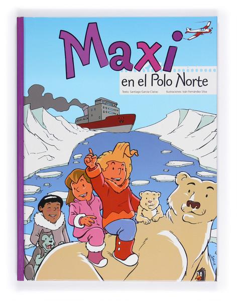 MAXI EN EL POLO NORTE | 9788467546699 | GARCÍA-CLAIRAC, SANTIAGO /FERNÁNDEZ SILVA, IVÁNIL. | Galatea Llibres | Librería online de Reus, Tarragona | Comprar libros en catalán y castellano online