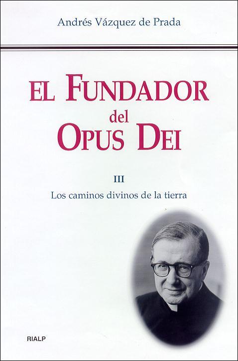 FUNDADOR DEL OPUS DEI, III: LOS CAMINOS DIVINOS DE LA TIERRA | 9788432134623 | VAZQUEZ DE PRADA, ANDRES | Galatea Llibres | Librería online de Reus, Tarragona | Comprar libros en catalán y castellano online