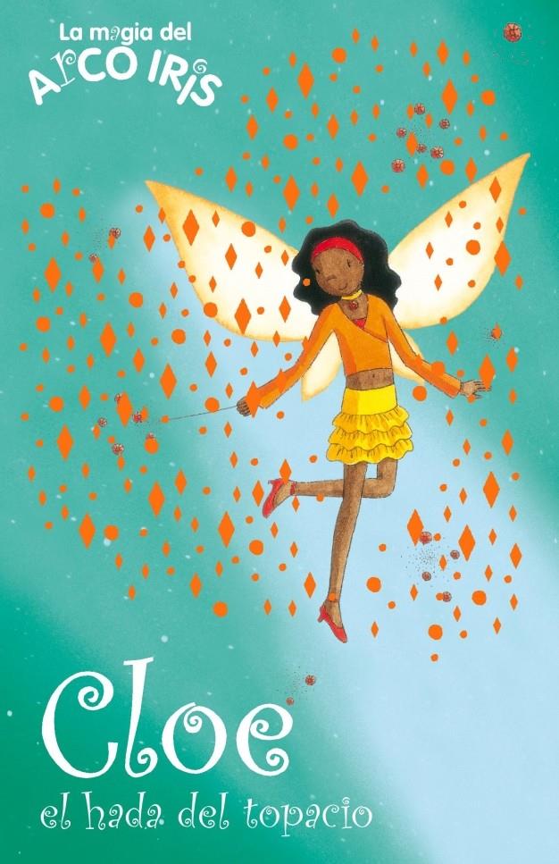 CLOE, EL HADA DEL TOPACIO. LA MAGIA DEL ARCO IRIS | 9788484417279 | MEADOWS, DAISY | Galatea Llibres | Llibreria online de Reus, Tarragona | Comprar llibres en català i castellà online