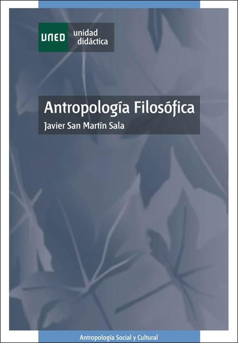 ANTROPOLOGIA FILOSOFICA | 9788436251647 | SAN MARTIN, JAVIER | Galatea Llibres | Llibreria online de Reus, Tarragona | Comprar llibres en català i castellà online