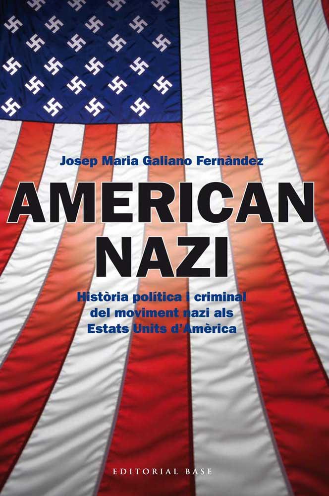 AMERICAN NAZI | 9788415711445 | GALIANO FERNANDEZ, JOSEP MARIA | Galatea Llibres | Llibreria online de Reus, Tarragona | Comprar llibres en català i castellà online