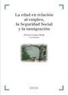 EDAD EN RELACIÓN AL EMPLEO, LA SEGURIDAD SOCIAL Y LA INMIGRACIÓN, LA | 9788497904742 | CAMAS RODA, FERRÀN | Galatea Llibres | Llibreria online de Reus, Tarragona | Comprar llibres en català i castellà online