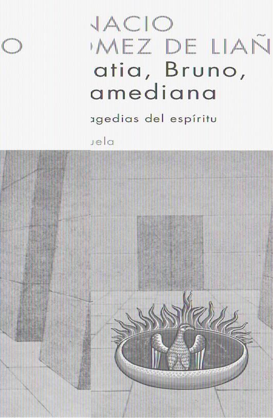 HIPATIA, BRUNO, VILLAMEDIANA : TRES TRAGEDIAS DEL ESPIRITU | 9788498410129 | GOMEZ DE LIAÑO ALAMILLO, IGNACIO (1946- ) | Galatea Llibres | Llibreria online de Reus, Tarragona | Comprar llibres en català i castellà online