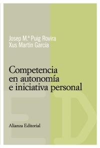 COMPETENCIA EN AUTONOMIA E INICIATIVA PERSONAL | 9788420684116 | PUIG ROVIRA, JOSEP MARIA (1951- ) | Galatea Llibres | Llibreria online de Reus, Tarragona | Comprar llibres en català i castellà online