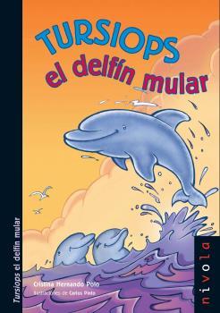 TURSIOPS, EL DELFIN MULAR | 9788492493272 | HERNANDO, CRISTINA | Galatea Llibres | Librería online de Reus, Tarragona | Comprar libros en catalán y castellano online