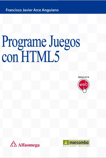 PROGRAME JUEGOS CON HTML5 | 9788426722614 | ARCE ANGUIANO, FRANCISCO JAVIER | Galatea Llibres | Llibreria online de Reus, Tarragona | Comprar llibres en català i castellà online