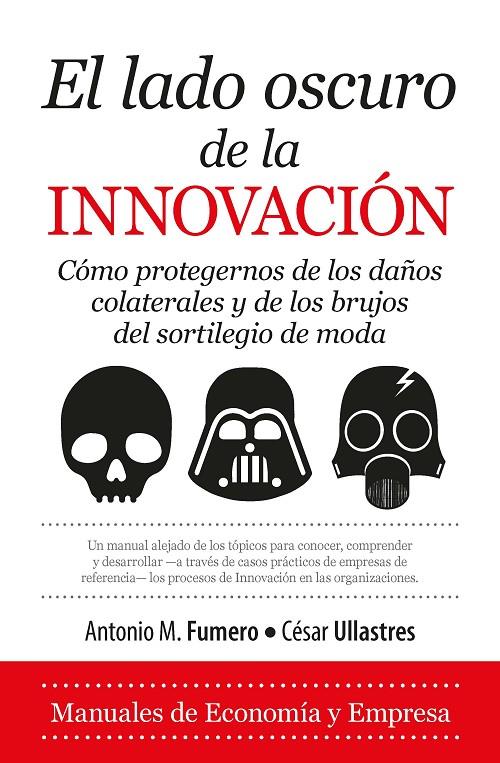 EL LADO OSCURO DE LA INNOVACIóN | 9788417044596 | FUMERO REVERóN, ANTONIO MIGUEL/ULLASTRES GARCíA, CéSAR | Galatea Llibres | Llibreria online de Reus, Tarragona | Comprar llibres en català i castellà online