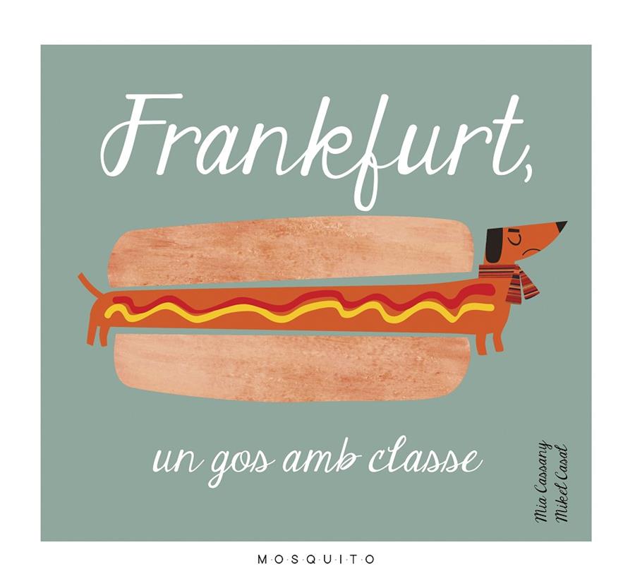 FRANKFURT, UN GOS AMB CLASSE | 9788494555602 | CASSANY BIOSCA, MIA | Galatea Llibres | Llibreria online de Reus, Tarragona | Comprar llibres en català i castellà online