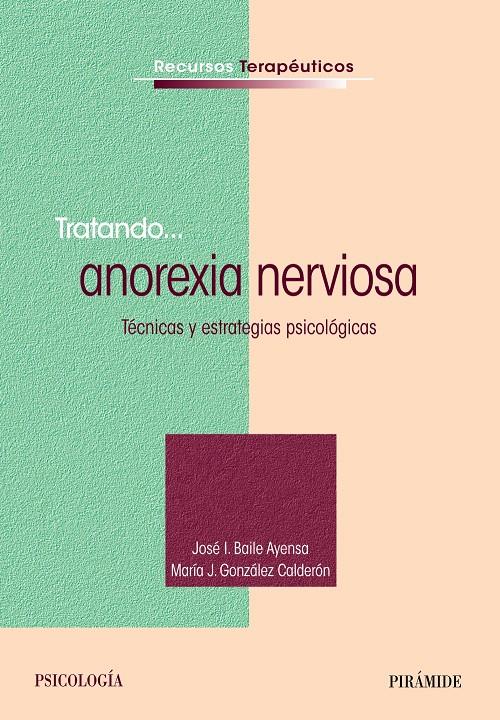 TRATANDO... ANOREXIA NERVIOSA | 9788436831467 | BAILE AYENSA, JOSÉ  I./GONZÁLEZ CALDERÓN, MARÍA J. | Galatea Llibres | Llibreria online de Reus, Tarragona | Comprar llibres en català i castellà online