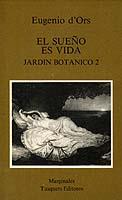 SUEÑO ES VIDA, EL. JARDIN BOTANICO 2            (DIP) | 9788472230712 | ORS, EUGENIO D' | Galatea Llibres | Librería online de Reus, Tarragona | Comprar libros en catalán y castellano online