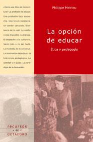 OPCION DE EDUCAR. ETICA Y PEDAGOGIA, LA | 9788480634878 | MEIRIEU, PHILIPPE | Galatea Llibres | Llibreria online de Reus, Tarragona | Comprar llibres en català i castellà online