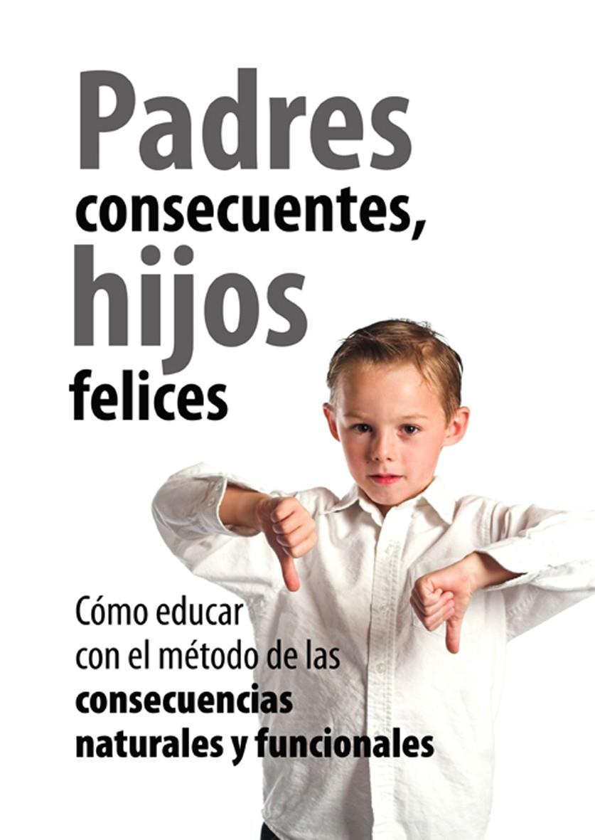 PADRES CONSECUENTES, HIJOS FELICES | 9788496947276 | VV.AA | Galatea Llibres | Llibreria online de Reus, Tarragona | Comprar llibres en català i castellà online