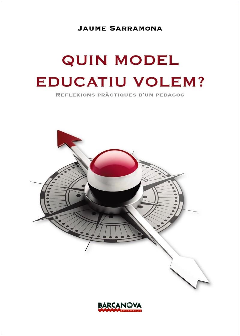 QUIN MODEL EDUCATIU VOLEM? | 9788448943141 | SARRAMONA, JAUME | Galatea Llibres | Librería online de Reus, Tarragona | Comprar libros en catalán y castellano online