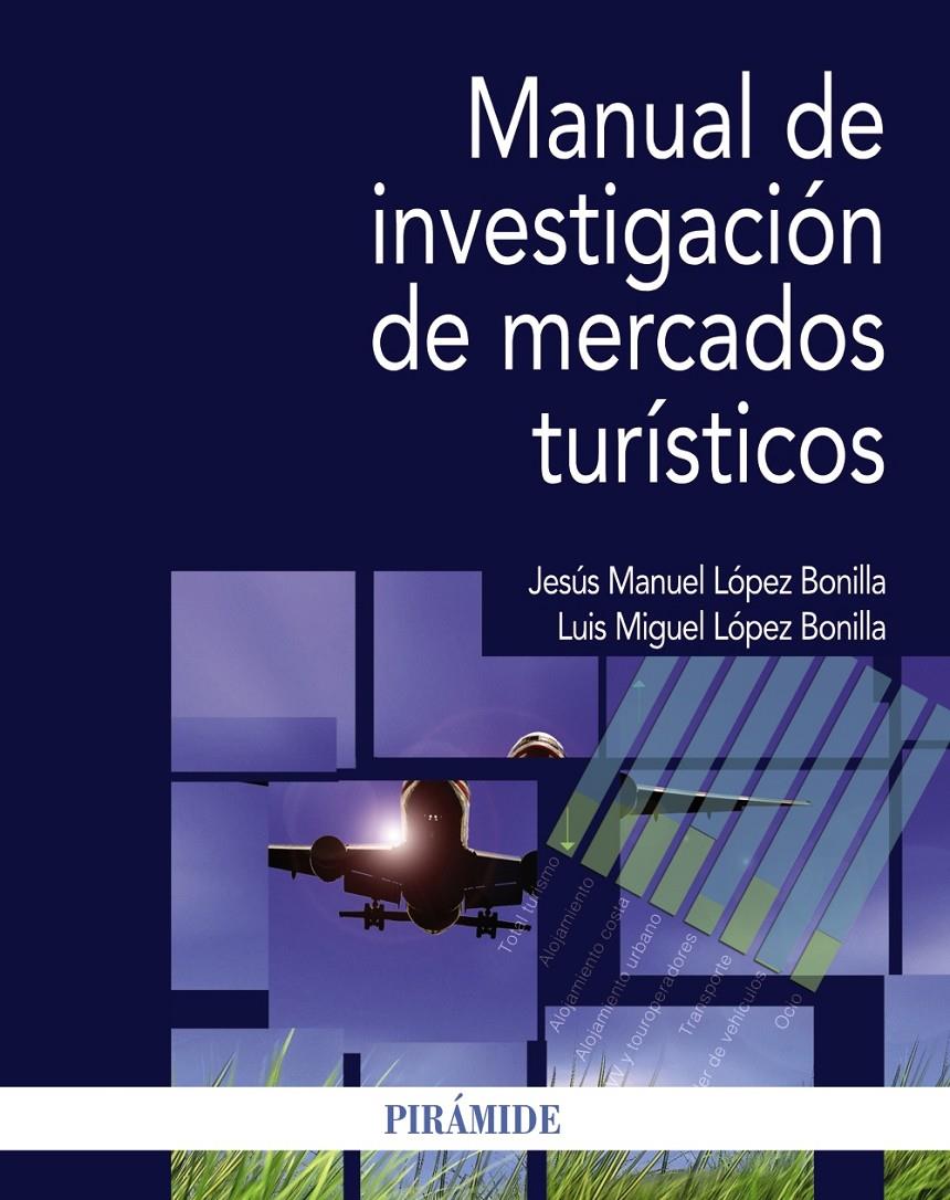 MANUAL DE INVESTIGACIÓN DE MERCADOS TURÍSTICOS | 9788436834123 | LÓPEZ BONILLA, JESÚS MANUEL/LÓPEZ BONILLA, LUIS MIGUEL | Galatea Llibres | Llibreria online de Reus, Tarragona | Comprar llibres en català i castellà online