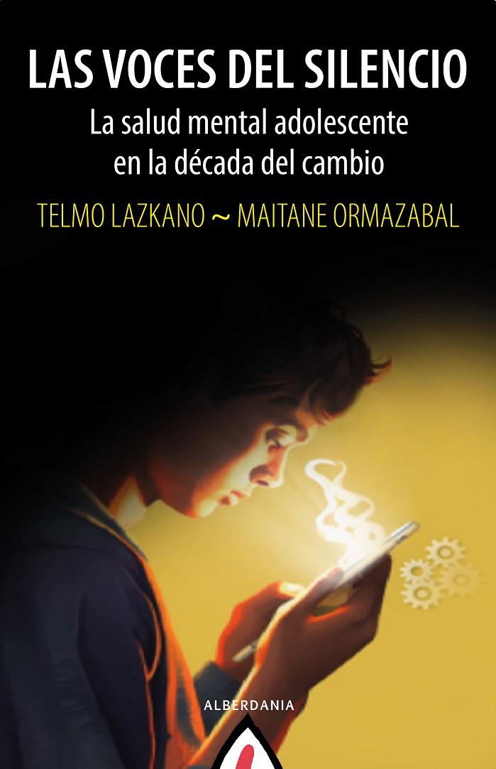 LAS VOCES DEL SILENCIO LA SALUD MENTAL ADOLESCENTE EN LA DÉCADA DEL CAMBIO | 9788498688368 | LAZKANO, TELMO/ORMAZABAL, MAITANE | Galatea Llibres | Llibreria online de Reus, Tarragona | Comprar llibres en català i castellà online