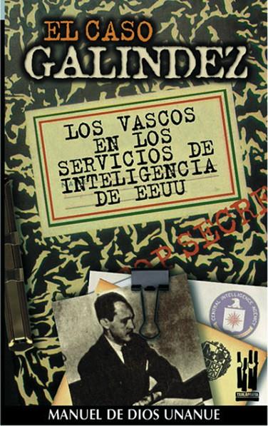 EL CASO GALINDEZ. LOS VASCOS EN LOS SERVICIOS DE INTELIGENCIA DE EEUU | 9788481361315 | DE DIOS UNANUE, MANUEL | Galatea Llibres | Llibreria online de Reus, Tarragona | Comprar llibres en català i castellà online