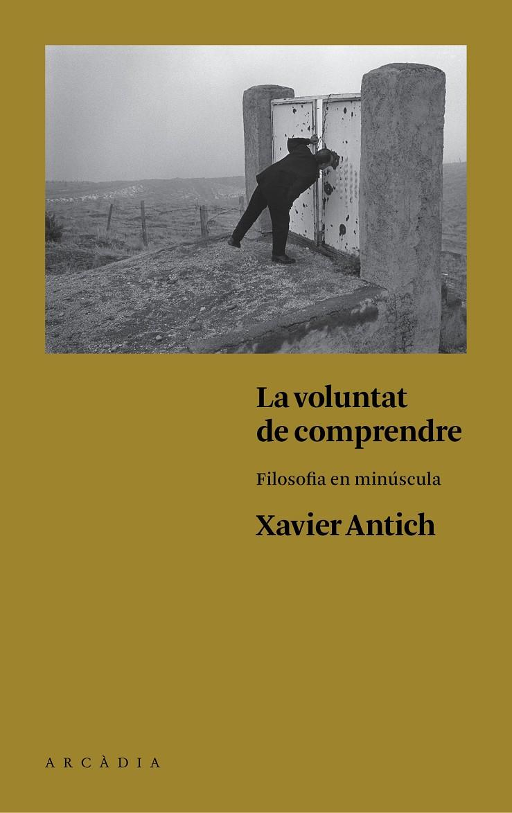 LA VOLUNTAT DE COMPRENDRE | 9788494468056 | ANTICH VALERO, XAVIER | Galatea Llibres | Llibreria online de Reus, Tarragona | Comprar llibres en català i castellà online