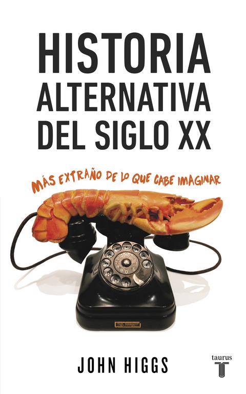 HISTORIA ALTERNATIVA DEL SIGLO XX | 9788430617432 | HIGGS, JOHN | Galatea Llibres | Llibreria online de Reus, Tarragona | Comprar llibres en català i castellà online