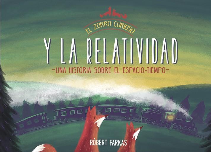 EL ZORRO CURIOSO Y LA RELATIVIDAD | 9788448853419 | FARKAS, RÓBERT | Galatea Llibres | Llibreria online de Reus, Tarragona | Comprar llibres en català i castellà online