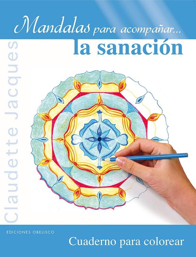 MANDALAS PARA ACOMPAÑAR... LA SANACIÓN | 9788497779913 | JACQUES, CLAUDETTE | Galatea Llibres | Llibreria online de Reus, Tarragona | Comprar llibres en català i castellà online