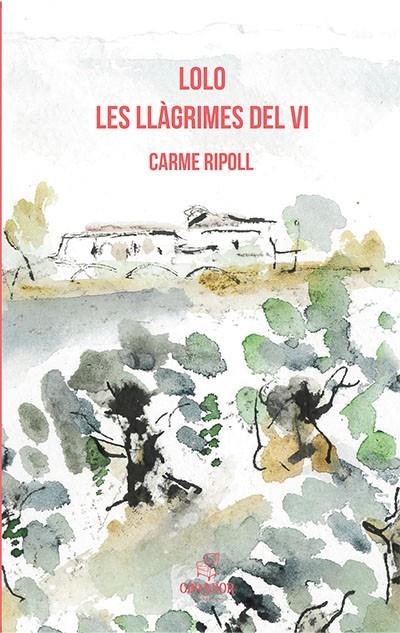 LOLO. LES LLÀGRIMES DEL VI | 9788494933431 | RIPOLL, CARME | Galatea Llibres | Librería online de Reus, Tarragona | Comprar libros en catalán y castellano online