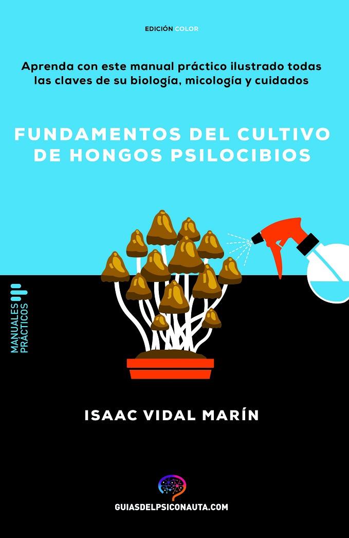 FUNDAMENTOS DEL CULTIVO DE HONGOS PSILOCIBIOS | 9788418943607 | VIDAL MARÍN, ISAAC | Galatea Llibres | Llibreria online de Reus, Tarragona | Comprar llibres en català i castellà online