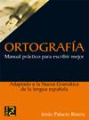 ORTOGRAFIA MANUAL PRACTICO PARA ESCRIBIR MEJOR | 9788493776947 | PALACIO RIVERA,JESUS | Galatea Llibres | Llibreria online de Reus, Tarragona | Comprar llibres en català i castellà online