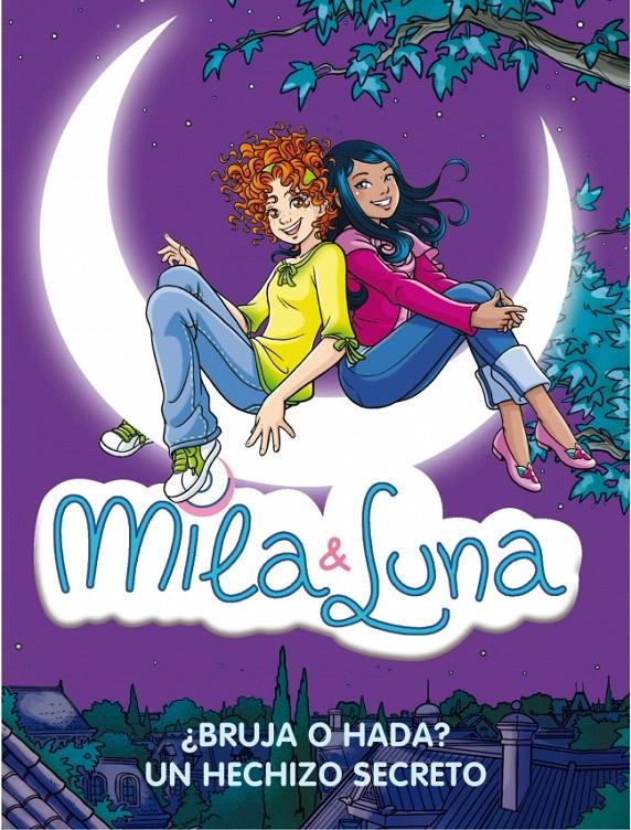 MILA Y LUNA BRUJA O HADA Y UN HECHIZO SECRETO | 9788484417477 | BAT,PRUNELLA | Galatea Llibres | Llibreria online de Reus, Tarragona | Comprar llibres en català i castellà online