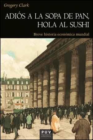 ADIÓS A LA SOPA DE PAN, HOLA AL SUSHI | 9788437094410 | CLARK, GREGORY | Galatea Llibres | Llibreria online de Reus, Tarragona | Comprar llibres en català i castellà online