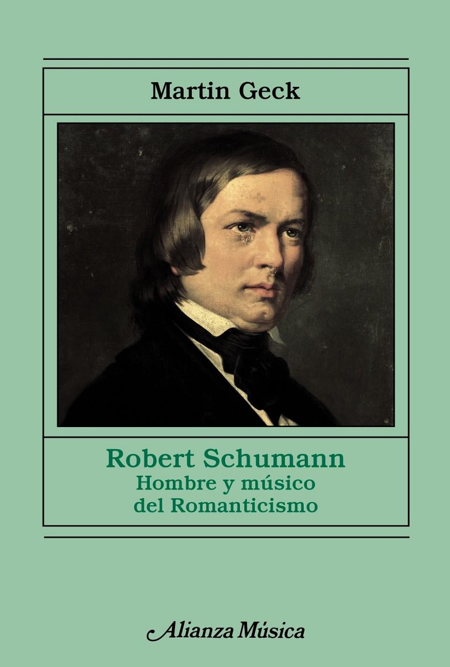 ROBERT SCHUMANN. HOMBRE Y MÚSICO DEL ROMANTICISMO | 9788420688220 | GECK, MARTIN | Galatea Llibres | Librería online de Reus, Tarragona | Comprar libros en catalán y castellano online