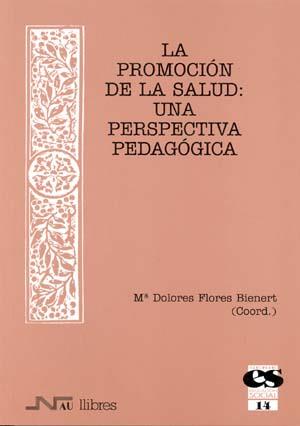 PROMOCION DE LA SALUD: UNA PERSPECTIVA PEDAGOGICA | 9788476426432 | FLORES BIENERT, M. DOLORES (COORD) | Galatea Llibres | Llibreria online de Reus, Tarragona | Comprar llibres en català i castellà online