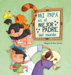 MI PAPÁ ES EL MEJOR PADRE DEL MUNDO | 9788448843397 | ZURITA JIMENEZ, ANA | Galatea Llibres | Librería online de Reus, Tarragona | Comprar libros en catalán y castellano online