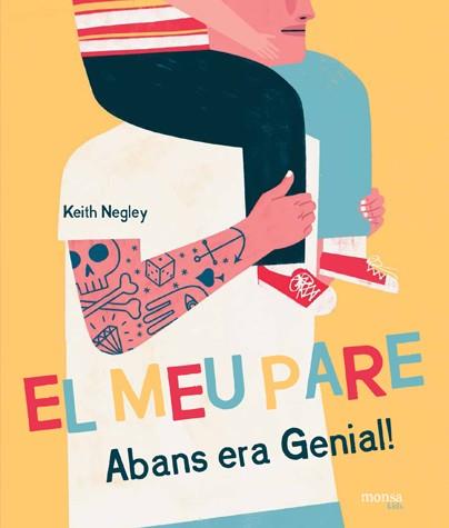 EL MEU PARE ABANS ERA GENIAL! | 9788416500727 | NEGLEY, KEITH | Galatea Llibres | Llibreria online de Reus, Tarragona | Comprar llibres en català i castellà online