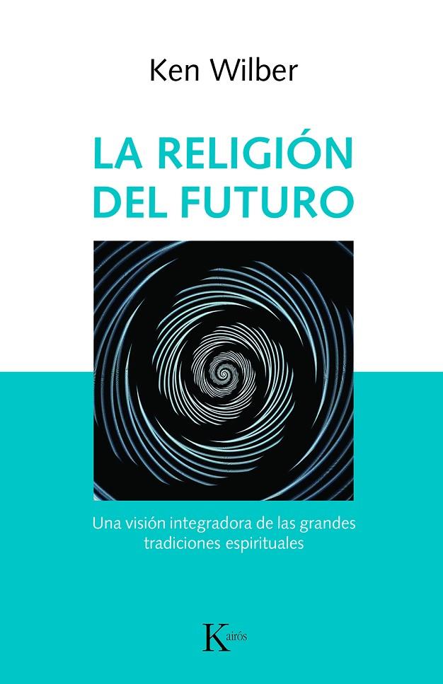 LA RELIGIÓN DEL FUTURO | 9788499886343 | WILBER, KEN | Galatea Llibres | Librería online de Reus, Tarragona | Comprar libros en catalán y castellano online