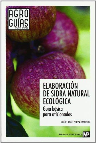 ELABORACION DE SIDRA NATURAL ECOLOGICA GUIA BASICA | 9788484765271 | PEREDA, MIGUEL A. | Galatea Llibres | Llibreria online de Reus, Tarragona | Comprar llibres en català i castellà online