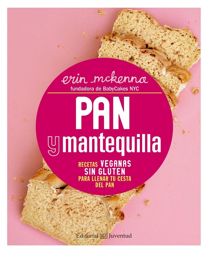 PAN Y MANTEQUILLA. RECETAS VEGANAS SIN GLUTEN PARA LLENAR TU CESTA DEL PAN | 9788426143471 | MCKENNA, ERIN | Galatea Llibres | Llibreria online de Reus, Tarragona | Comprar llibres en català i castellà online