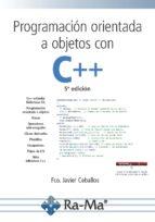 PROGRAMACIÓN ORIENTADA CON OBJETOS CON C++ (5A EDICION) | 9788499647548 | CEBALLOS, FCO. JAVIER | Galatea Llibres | Llibreria online de Reus, Tarragona | Comprar llibres en català i castellà online