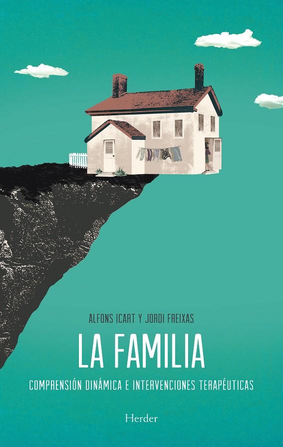 LA FAMILIA. COMPRENSIÓN DINÁMICA E INTERVENCIONES TERAPÉUTICAS | 9788425431265 | ICART, ALFONS/FREIXAS, JORDI | Galatea Llibres | Llibreria online de Reus, Tarragona | Comprar llibres en català i castellà online