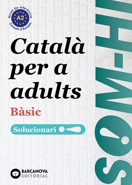 SOM-HI! BÀSIC 1-2-3 CATALÀ PER A ADULTS. SOLUCIONARI A2 | 9788448964580 | BERNADÓ, CRISTINA/ESCARTÍN, MARTA/PUJOL, ANTONINA | Galatea Llibres | Llibreria online de Reus, Tarragona | Comprar llibres en català i castellà online