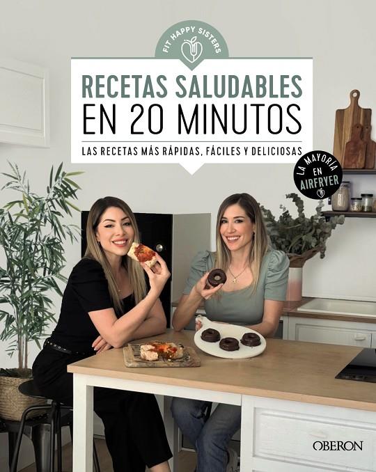 RECETAS SALUDABLES EN 20 MINUTOS | 9788441550643 | FIT HAPPY SISTERS | Galatea Llibres | Llibreria online de Reus, Tarragona | Comprar llibres en català i castellà online