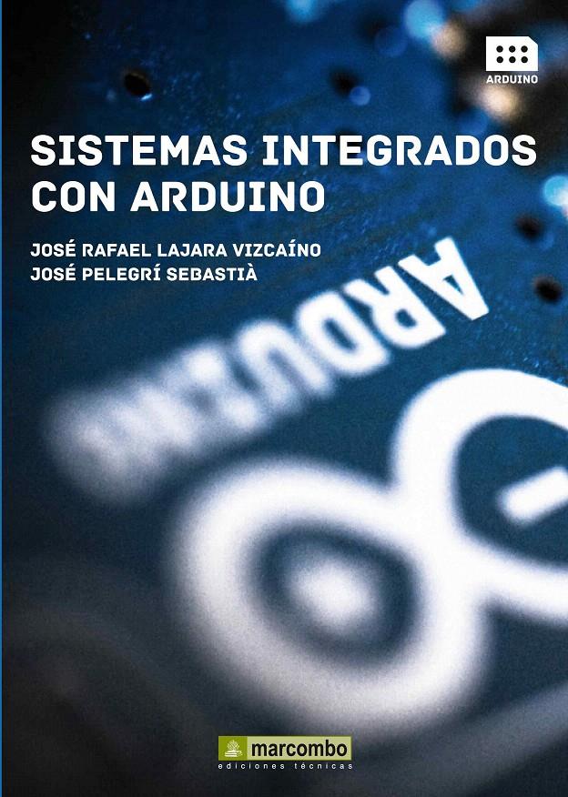 SISTEMAS INTEGRADOS CON ARDUINO | 9788426720931 | LAJARA VIZCAINO, JOSE | Galatea Llibres | Llibreria online de Reus, Tarragona | Comprar llibres en català i castellà online