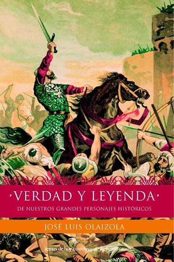 VERDAD Y LEYENDA DE NUESTROS GRANDES PERSONAJES HISTORICOS | 9788484602804 | OLAIZOLA, JOSE LUIS | Galatea Llibres | Llibreria online de Reus, Tarragona | Comprar llibres en català i castellà online