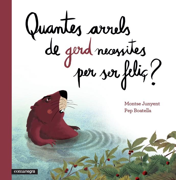 QUANTES ARRELS DE GERD NECESSITES PER SER FELIÇ? | 9788416033669 | JUNYENT, MONTSE / BOATELLA, PEP | Galatea Llibres | Librería online de Reus, Tarragona | Comprar libros en catalán y castellano online